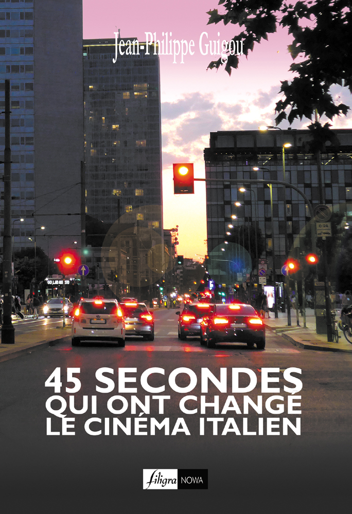 Jean-Philippe Guigou - livre 45 secondes qui ont changé le cinéma italien